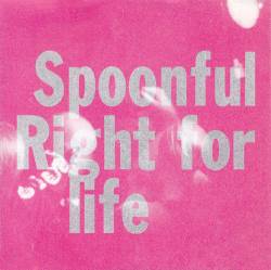 Right 4 Life : Spoonful - Right 4 Life